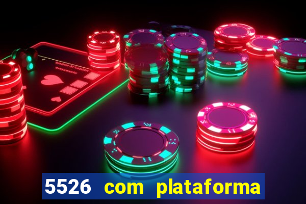 5526 com plataforma de jogos